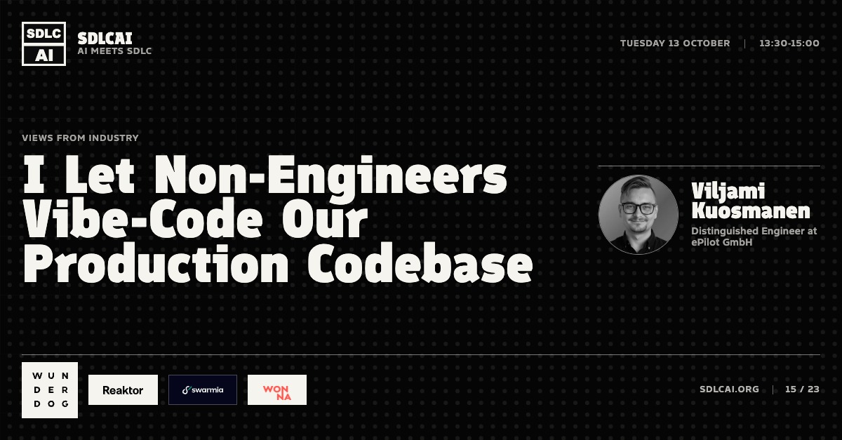 Talk title slide 15: I Let Non-Engineers Vibe-Code Our Production Codebase / 13:30-15:00