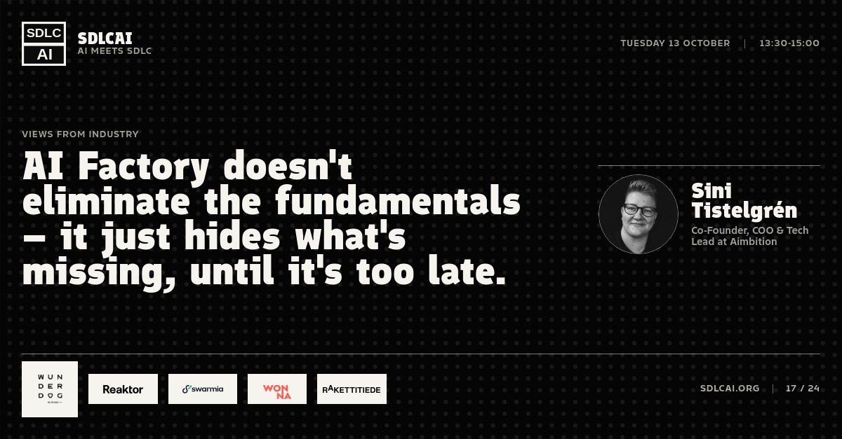 Talk title slide 16: AI Factory doesn't eliminate the fundamentals – it just hides what's missing, until it's too late. / 13:30-15:00